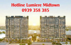 Hotline Lumiere Midtown 0939 358 385 – Kênh liên hệ uy tín