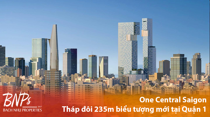 One Central Saigon tháp đôi 235m - Bách Như Properties - BNPs